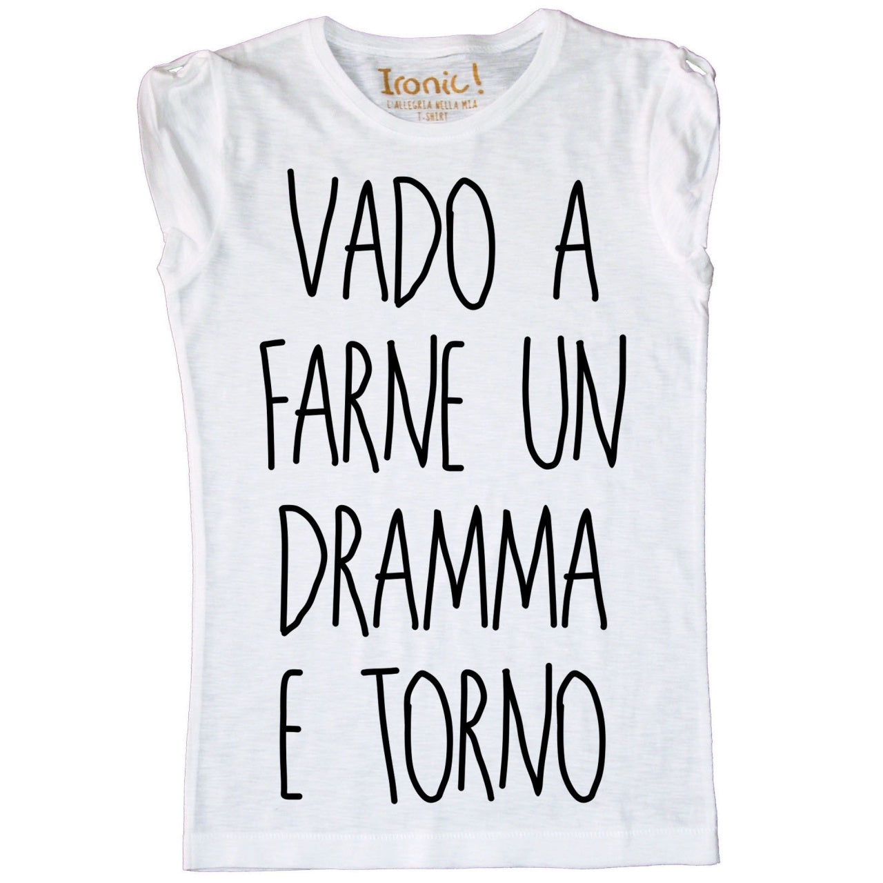 Maglia Donna "Vado a farne un dramma e torno"