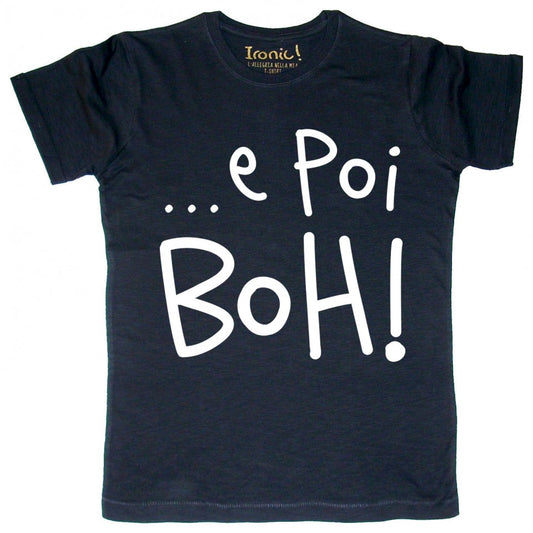 Maglia Uomo "...e poi Boh!"