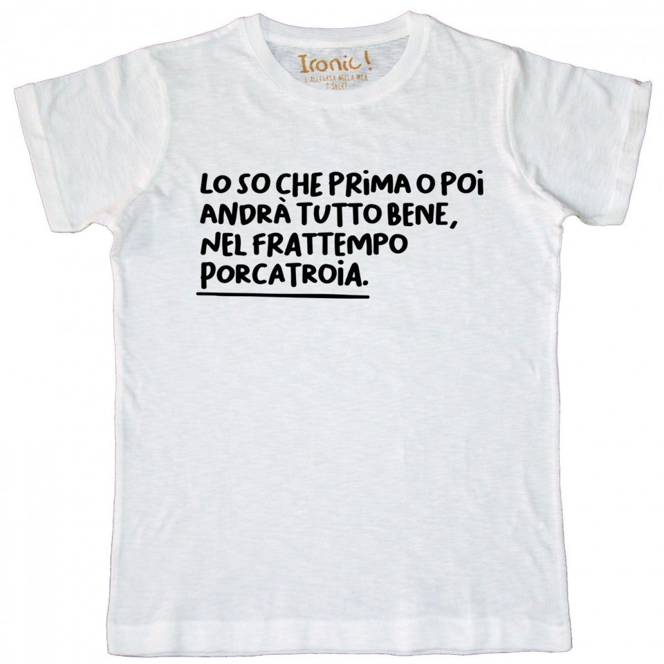 Maglia Uomo "Lo so che prima o poi andrà tutto bene, nel frattempo porcatroia"