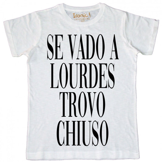 Maglia Uomo "Se vado a Lourdes trovo chiuso"